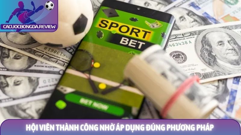 Mẹo quản lý vốn khi chơi cá cược bóng đá cho hội viên 2 Hội viên thành công nhờ áp dụng đúng phương pháp