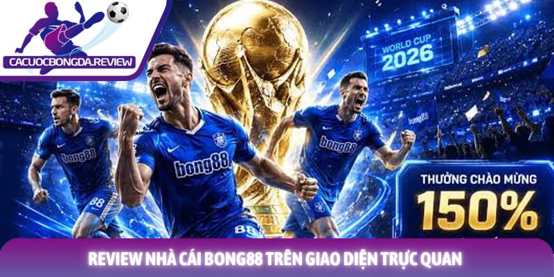 Review nhà cái BONG88 đánh giá chi tiết uy tín năm 2026 1 Review nhà cái BONG88 trên giao diện trực quan
